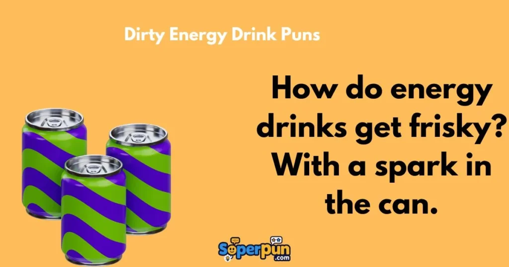 Dirty Energy Drink Puns