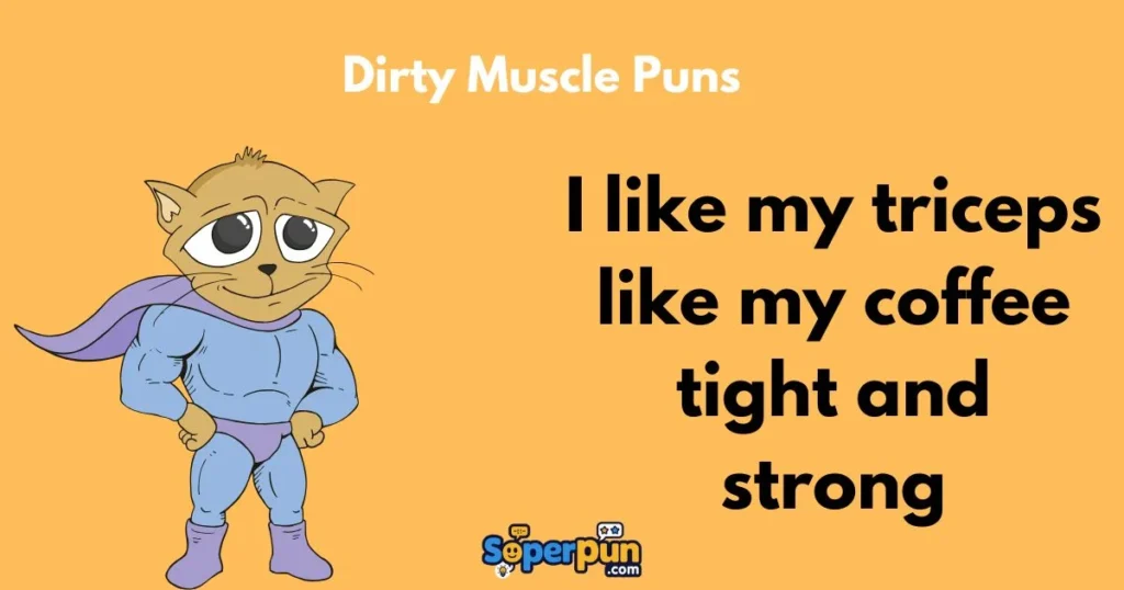 Dirty Muscle Puns