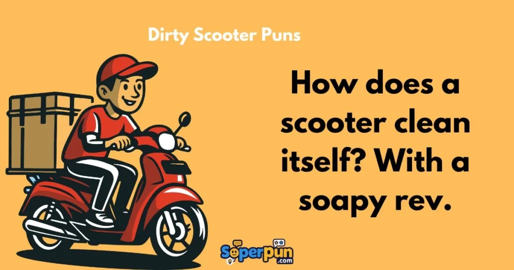 Dirty Scooter Puns