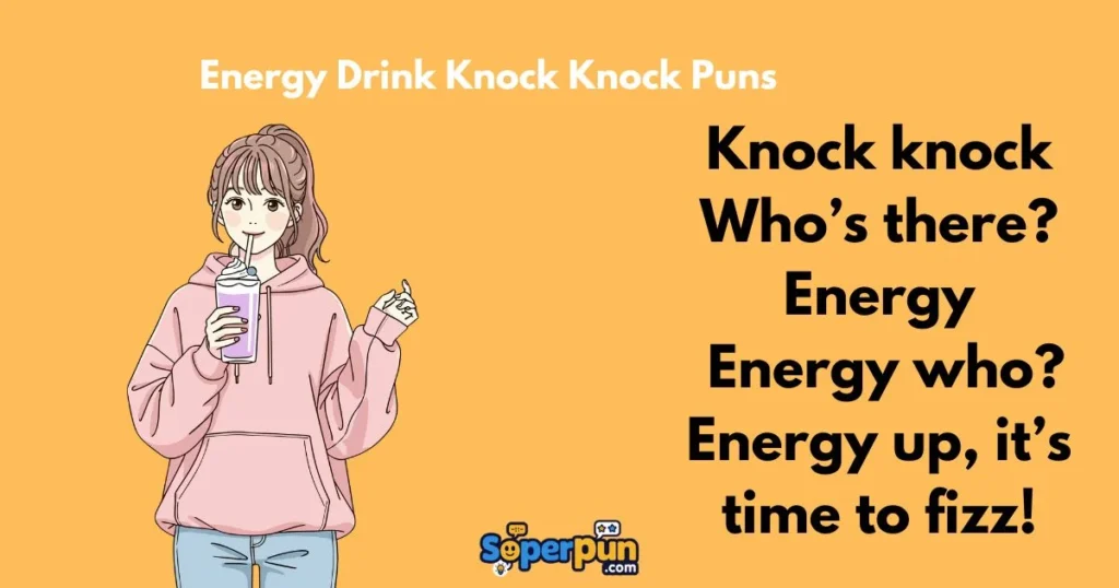 Energy Drink Knock Knock Puns