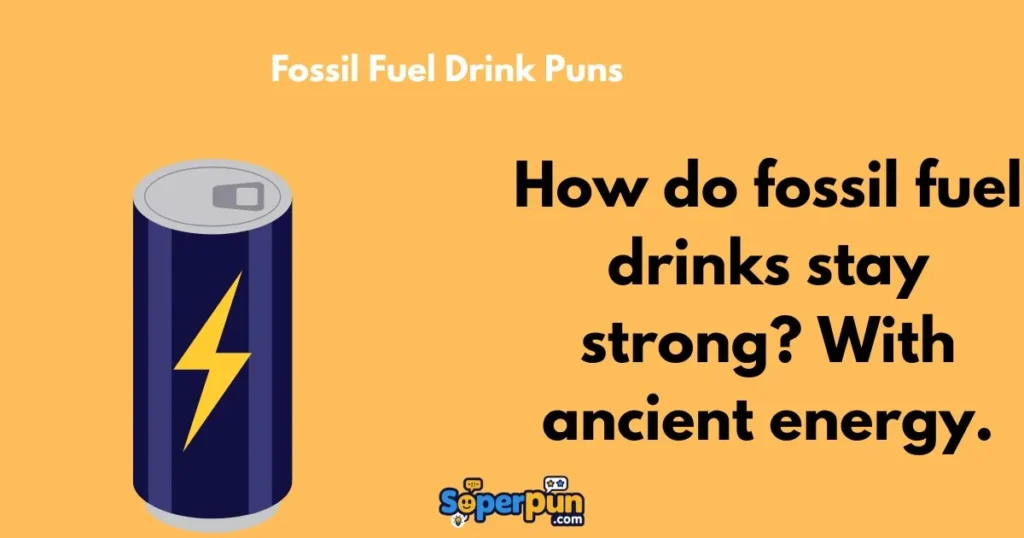 Fossil Fuel Drink Puns