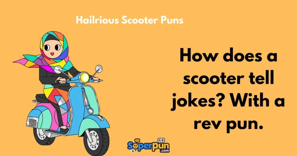 Hailrious Scooter Puns