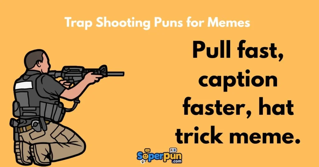 Trap Shooting Puns For Memes