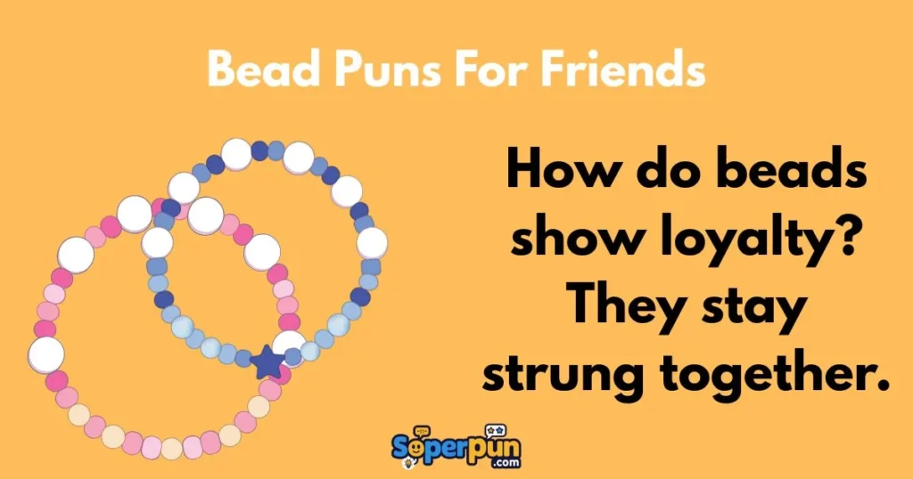 Bead Puns For Friends