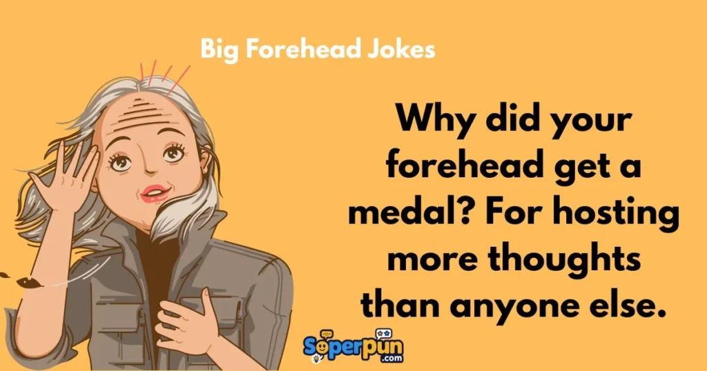 Big Forehead Jokes 1