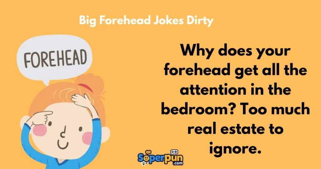 Big Forehead Jokes Dirty