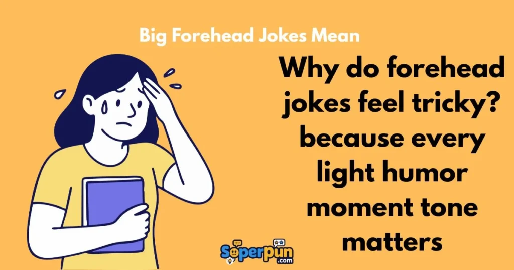 Big Forehead Jokes Mean