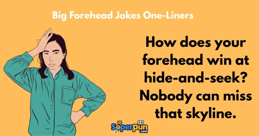 Big Forehead Jokes One Liners
