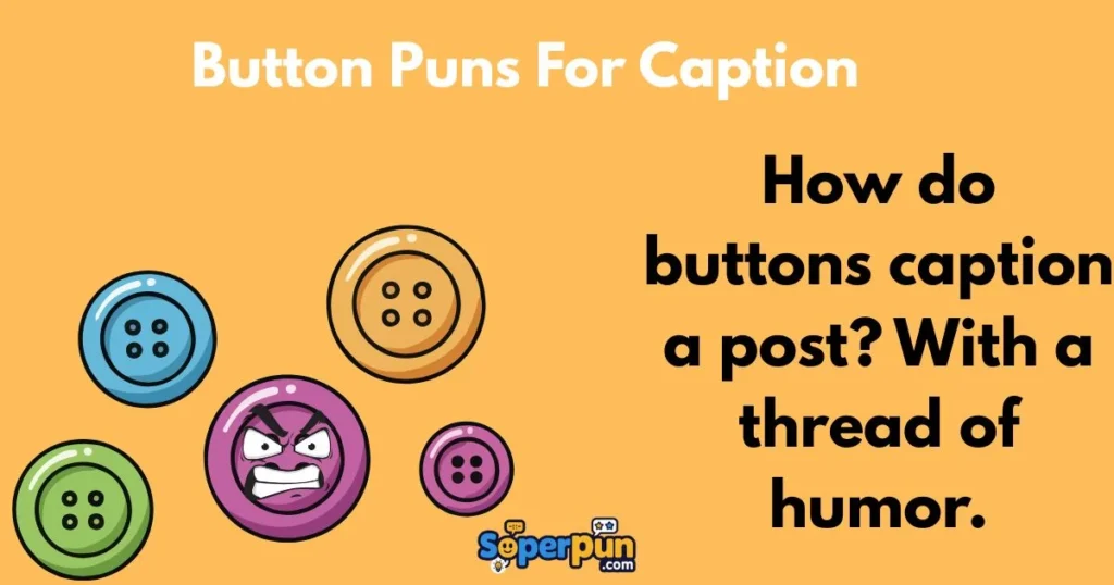 Button Puns For Caption