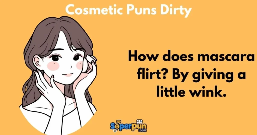 Cosmetic Puns Dirty