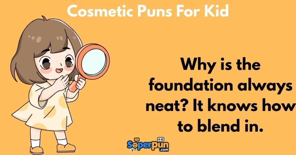Cosmetic Puns For Kid