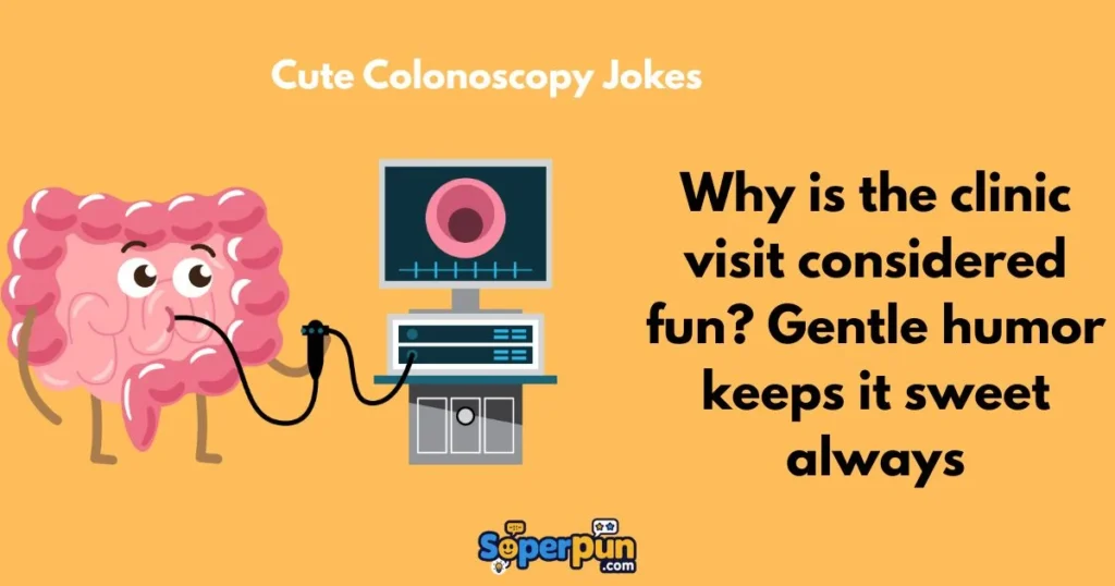 Cute Colonoscopy Jokes