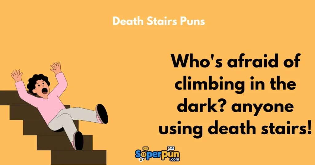 Death Stairs Puns
