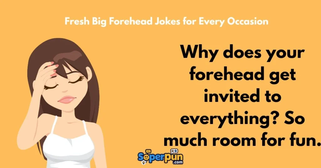 Fresh Big Forehead Jokes For Every Occasion
