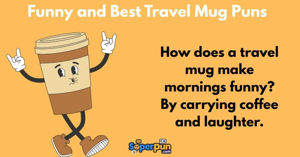 Funny And Best Travel Mug Puns