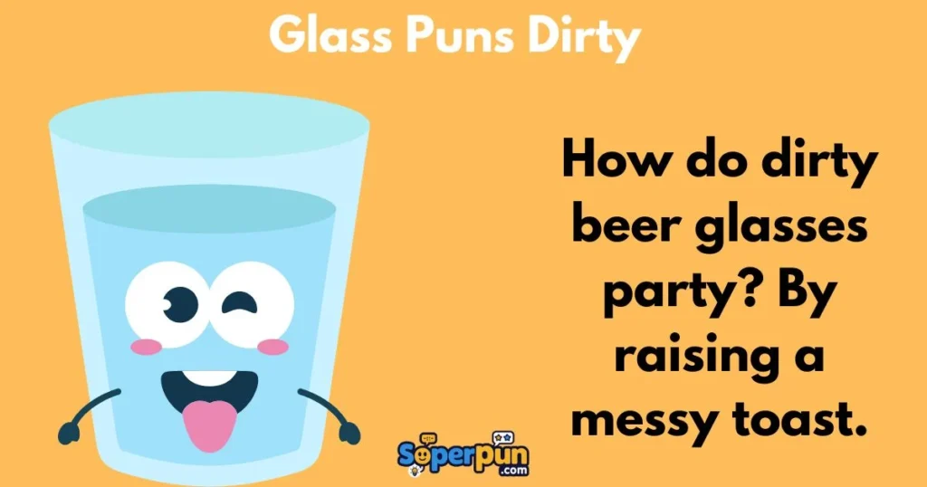 Glass Puns Dirty