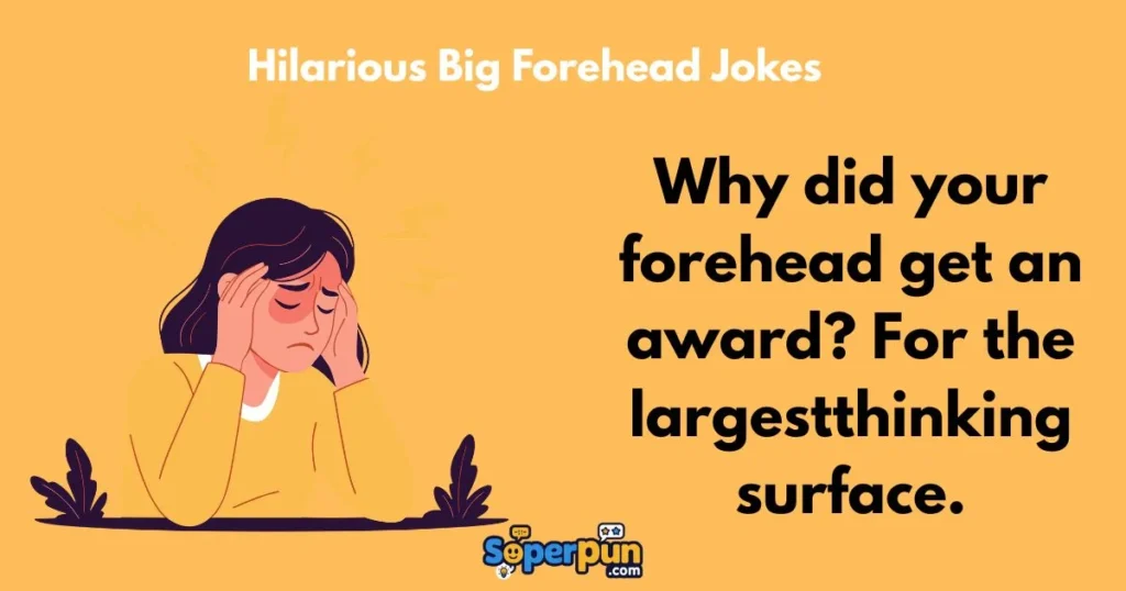 Hilarious Big Forehead Jokes