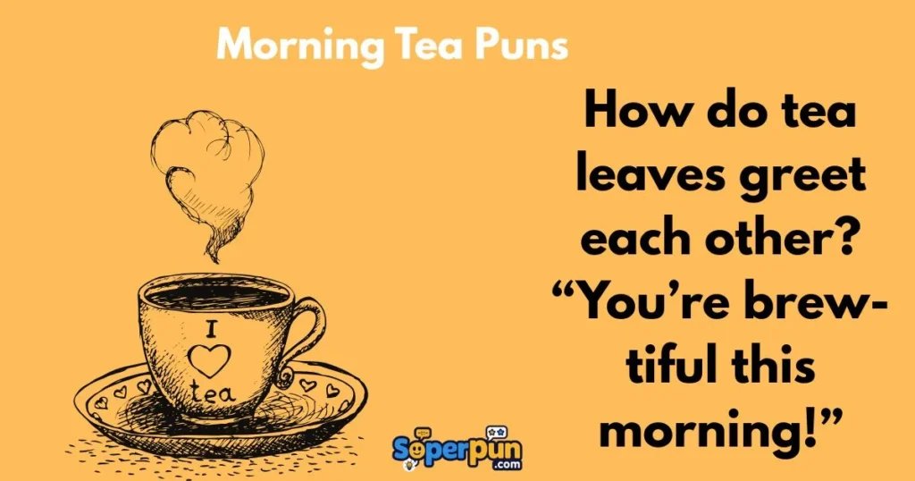 Morning Tea Puns