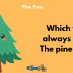 Pine Puns