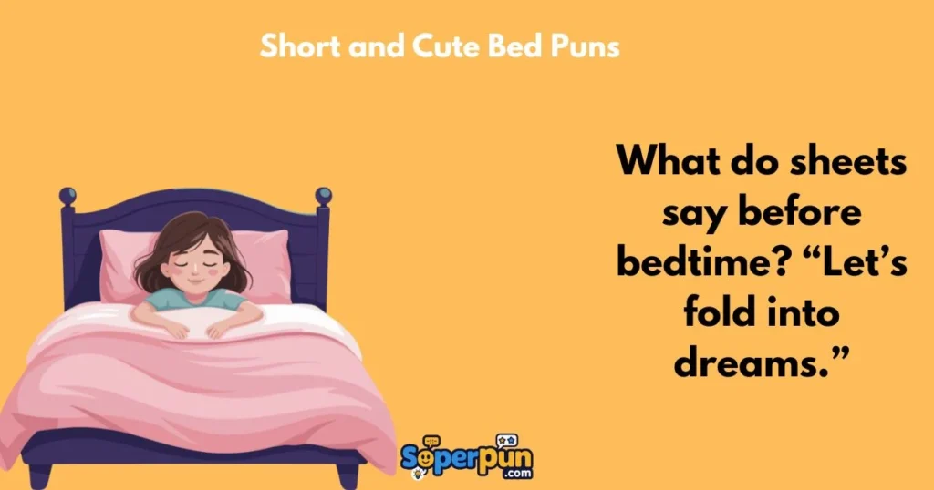 Short And Cute Bed Puns