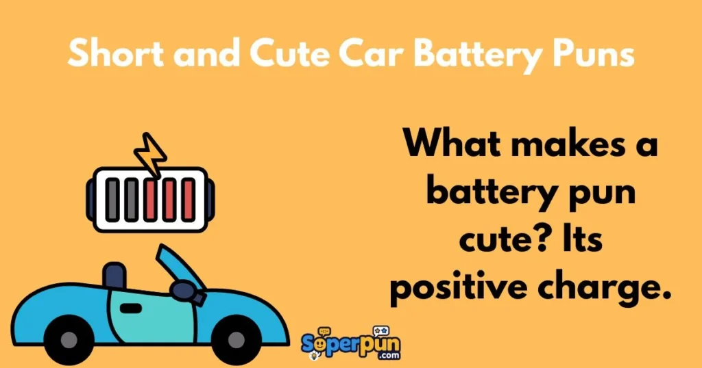 Short And Cute Car Battery Puns