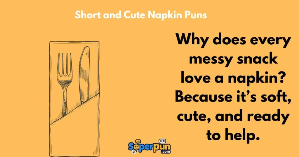 Short And Cute Napkin Puns