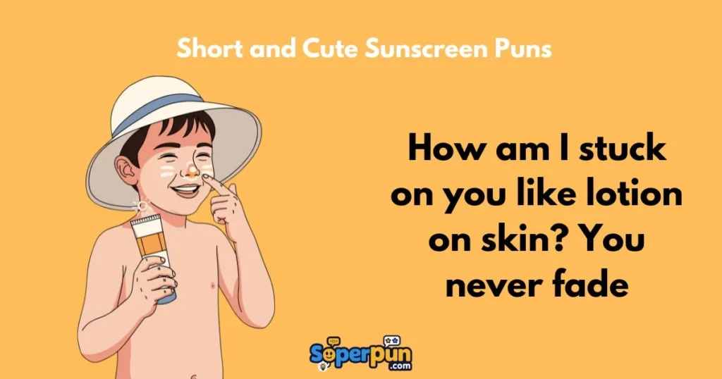 Short And Cute Sunscreen Puns