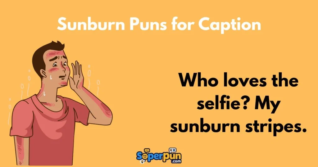 Sunburn Puns For Caption
