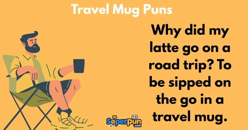 Travel Mug Puns
