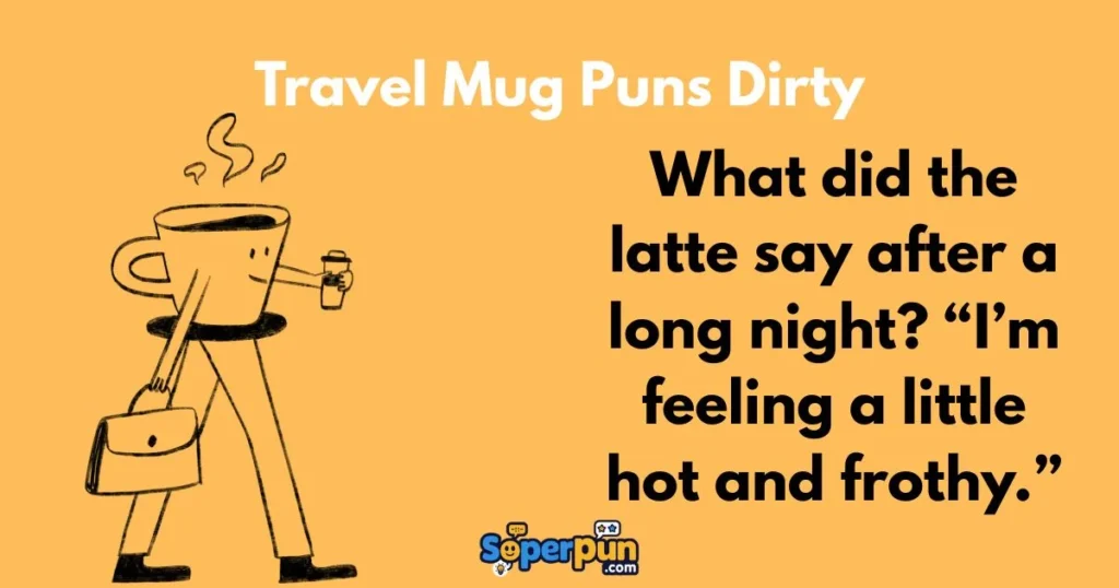 Travel Mug Puns Dirty