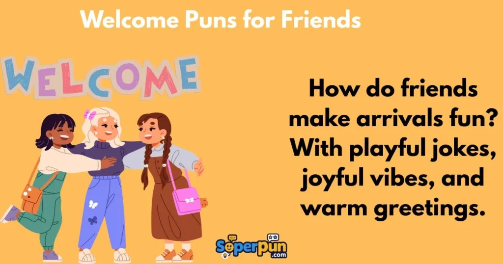 Welcome Puns For Friends