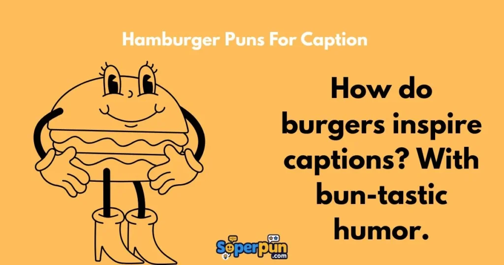 Hamburger Puns For Caption