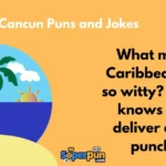 Cancun Puns And Jokes