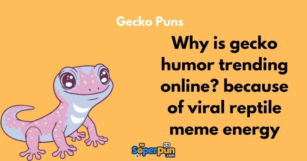 Gecko Puns