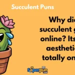 Succulent Puns